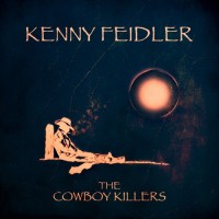 Kenny Feidler - The Cowboy Killers ( Self Release, 2019)